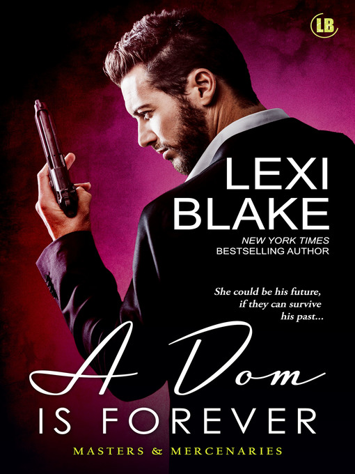 Title details for A Dom is Forever, Masters and Mercenaries, Book 3 by Lexi Blake - Available